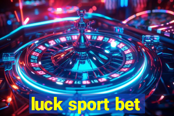 luck sport bet